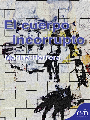 cover image of El cuerpo incorrupto